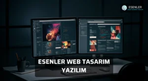 Esenler Web Tasarım Yazılım